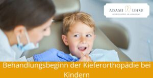 Behandlungsbeginn der Kieferorthopädie bei Kindern